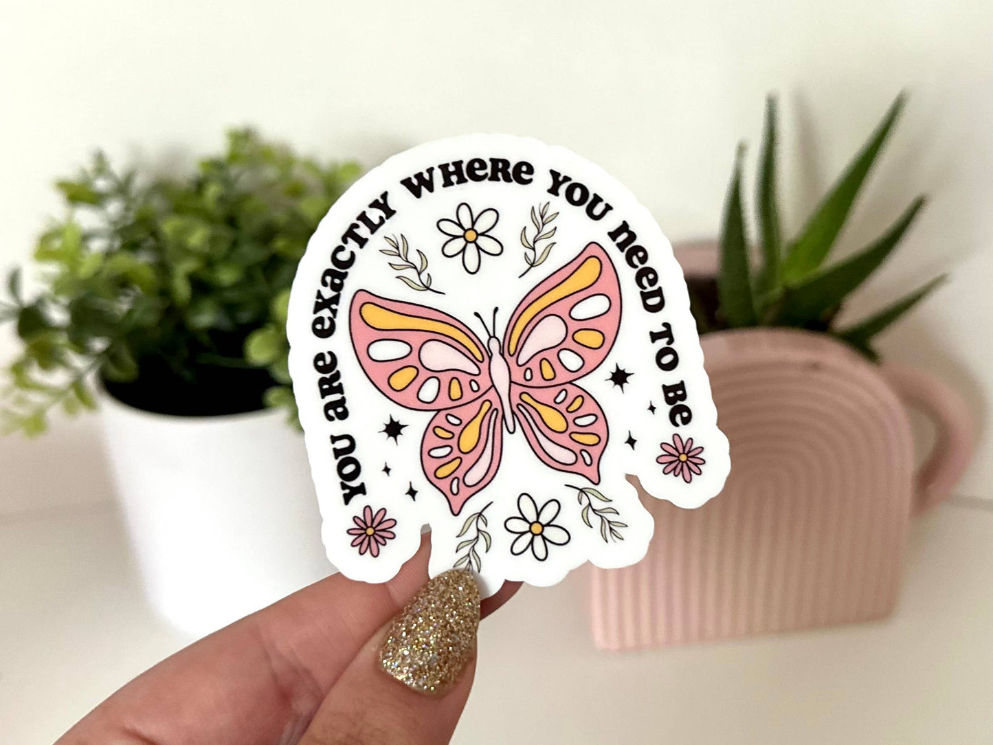You Are Exactly Where You Need to Be Waterproof Sticker