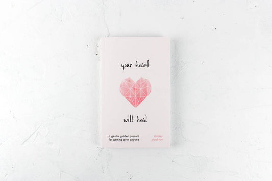 Your Heart Will Heal - A Gentle Guided Journal For Getting O