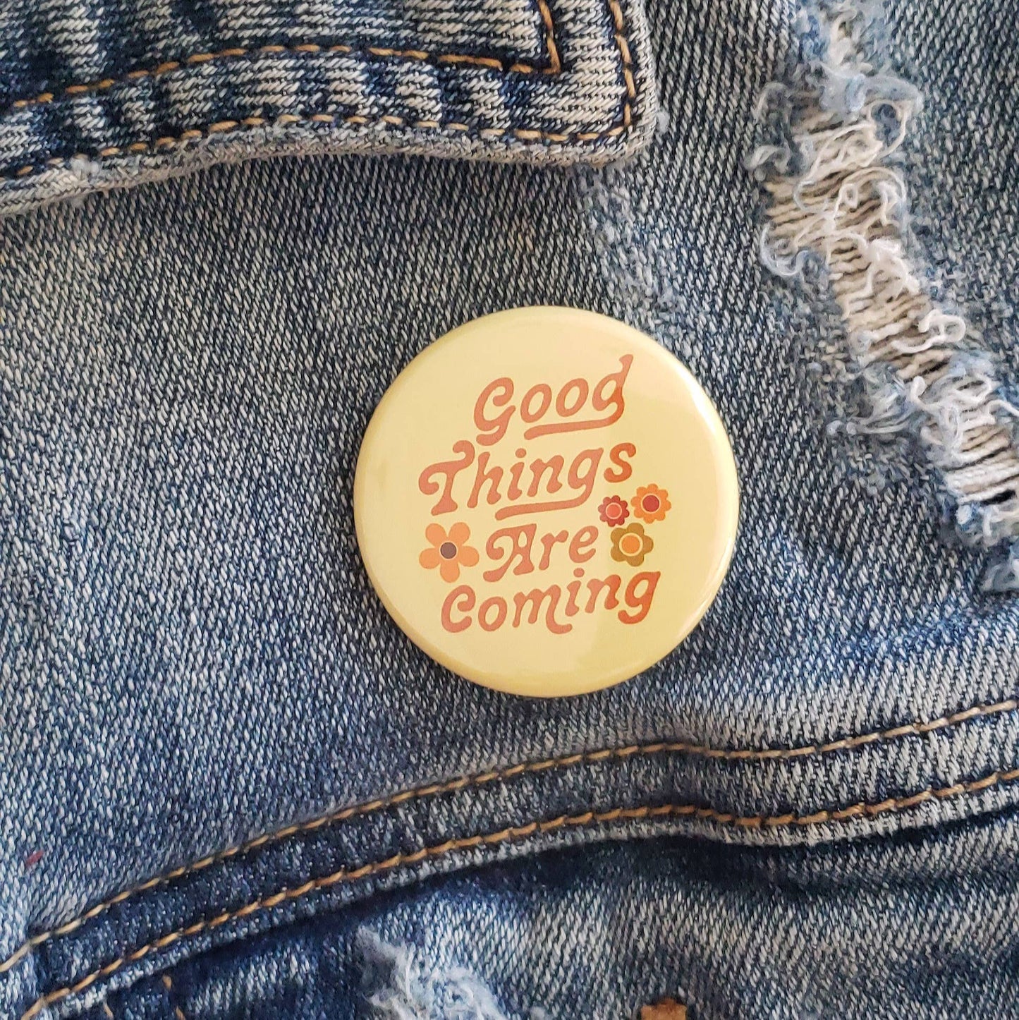Good Things Are Coming Pinback Button