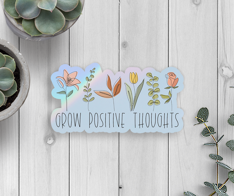 SALE Grow Positive Thoughts Holographic Sticker